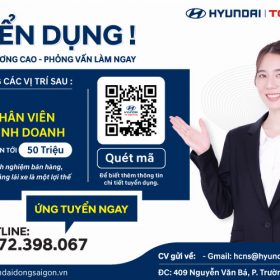 HYUNDAI ĐÔNG SÀI GÒN TUYỂN DỤNG NHÂN VIÊN KINH DOANH